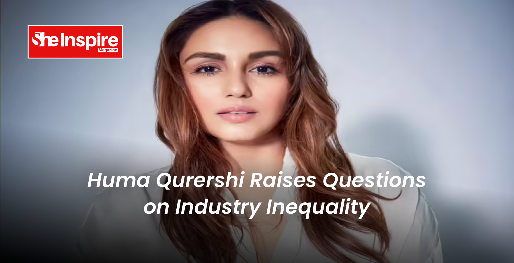 Huma Qurershi Raises Questions on Industry Inequality